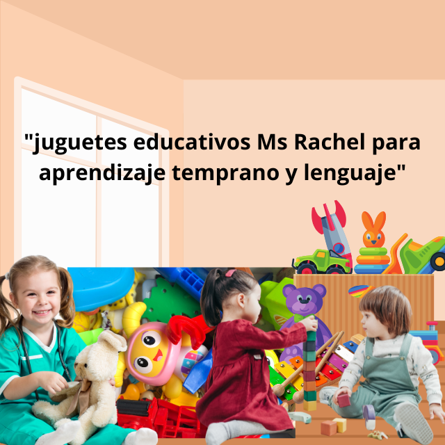 juguetes educativos Ms Rachel para aprendizaje temprano y lenguaje