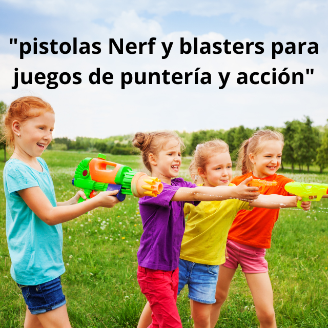 pistolas Nerf y blasters para juegos de puntería y acción